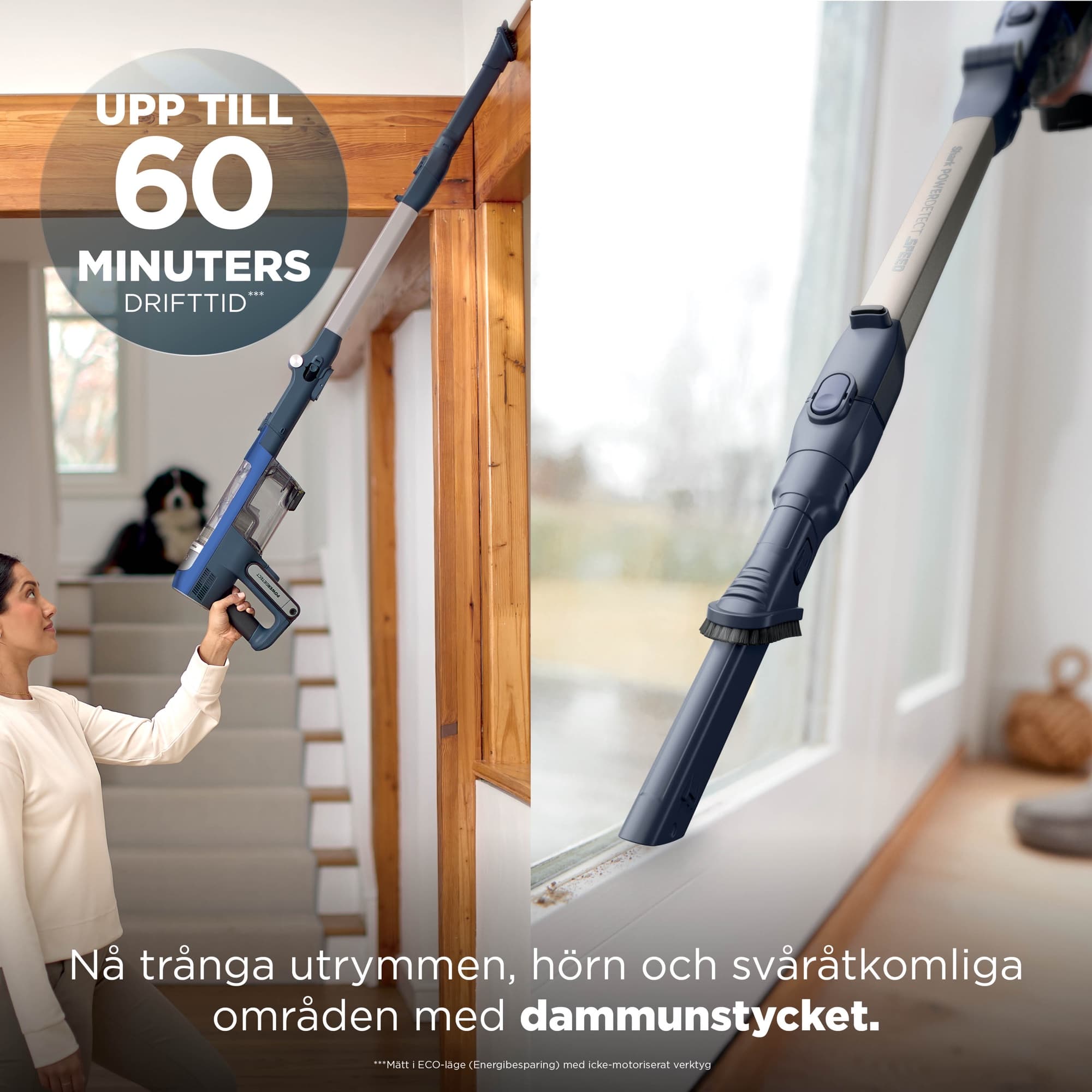 The handheld with the dusting tool high up by the window